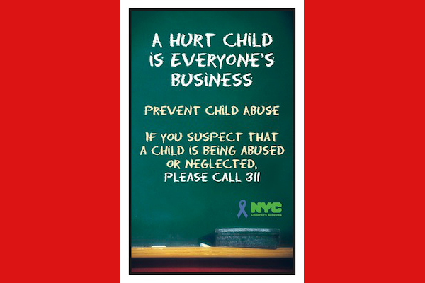 A poster by the Administration for Children's Services encourages people who've seen abuse or neglect to make a report. The system's primary purpose of protecting children, sometimes from adults skilled at hiding abuse, makes it difficult for caseworkers to detect and rebuff false reports of mistreatment.